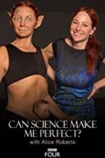 Watch Can Science Make Me Perfect? With Alice Roberts 123MovieFree