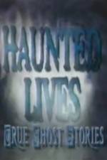 Watch Haunted Lives True Ghost Stories 123MovieFree