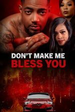 Watch Don\'t Make Me Bless You 123MovieFree
