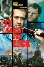 Watch Six Against the Rock 123MovieFree