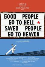 Watch Good People Go to Hell,  Saved People Go to Heaven 123MovieFree