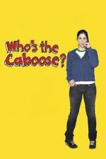 Watch Who\'s the Caboose? 123MovieFree