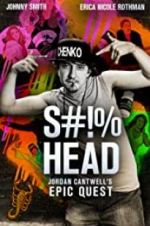 Watch S#!%head: Jordan Cantwell\'s Epic Quest 123MovieFree
