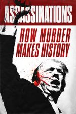 Watch Assassinations: How Murder Makes History 123MovieFree