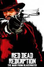 Watch Red Dead Redemption The Man from Blackwater 123MovieFree