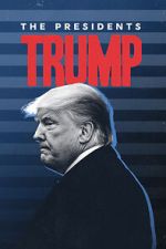 Watch The Presidents: Trump 123MovieFree