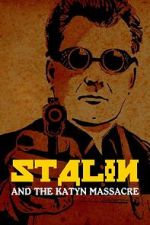 Watch Stalin and the Katyn Massacre 123MovieFree