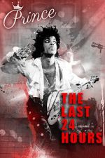 Watch The Last 24 Hours: Prince 123MovieFree