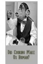 Watch BBC Did Cooking Make Us Human 123MovieFree