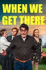 Watch When We Get There 123MovieFree