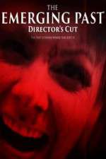 Watch The Emerging Past Director\'s Cut 123MovieFree