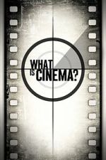 Watch What Is Cinema? 123MovieFree