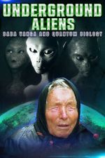 Watch Underground Alien, Baba Vanga and Quantum Biology 123MovieFree