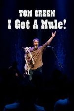 Watch Tom Green: I Got A Mule! (TV Special 2025) 123MovieFree