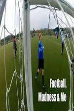 Watch Football, Madness and Me 123MovieFree