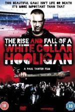 Watch The Rise & Fall of a White Collar Hooligan 123MovieFree