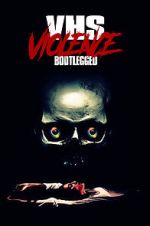 Watch VHS Violence: Bootlegged 123MovieFree