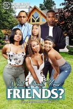 Watch What About Your Friends? 123MovieFree