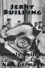 Watch Jerry Building: Unholy Relics of Nazi Germany 123MovieFree