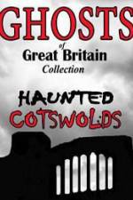 Watch Ghosts of Great Britain Collection: Haunted Cotswolds 123MovieFree
