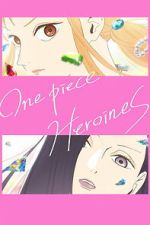 Watch ONE PIECE HEROINES 123MovieFree