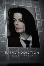 Watch Fatal Addiction: Michael Jackson 123MovieFree