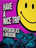 Watch Have a Nice Trip: Psychedelics and Medicine 123MovieFree