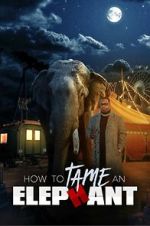 Watch How to Tame an Elephant 123MovieFree