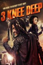 Watch 3 Knee Deep 123MovieFree