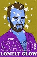 Watch The Sad and Lonely Glow 123MovieFree