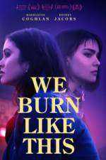 Watch We Burn Like This 123MovieFree