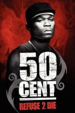 Watch 50 Cent: Refuse 2 Die 123MovieFree