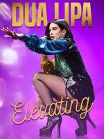 Watch Dua Lipa: Elevating 123MovieFree