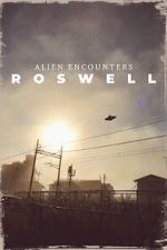 Watch Alien Encounters: Roswell 123MovieFree
