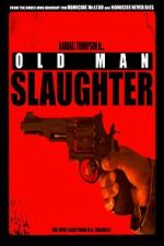 Watch Old Man Slaughter 123MovieFree