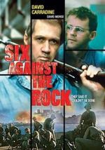 Watch Six Against the Rock 123MovieFree