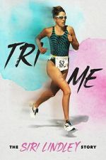Watch Tri Me: The Siri Lindley Story 123MovieFree