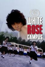 Watch White Rose Campus 123MovieFree