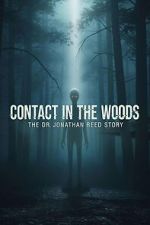 Watch Contact in the Woods: The Dr. Johnathan Reed Story 123MovieFree