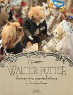Watch Walter Potter: The Man Who Married Kittens (Short 2015) 123MovieFree