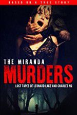 Watch The Miranda Murders: Lost Tapes of Leonard Lake and Charles Ng 123MovieFree