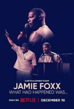 Watch Jamie Foxx: What Had Happened Was... 123MovieFree