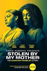 Watch Stolen by My Mother: The Kamiyah Mobley Story 123MovieFree