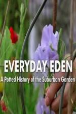 Watch Everyday Eden: A Potted History of the Suburban Garden 123MovieFree