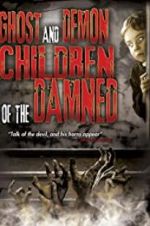 Watch Ghost and Demon Children of the Damned 123MovieFree