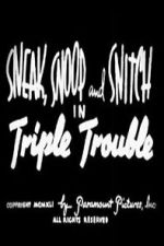 Watch Sneak, Snoop and Snitch in Triple Trouble 123MovieFree