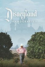 Watch Disneyland Handcrafted 123MovieFree