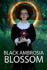 Watch Black Ambrosia Blossom 123MovieFree