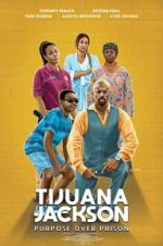 Watch Tijuana Jackson: Purpose Over Prison 123MovieFree