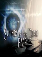 Watch Sounds of the Dead: E.V.P. 123MovieFree